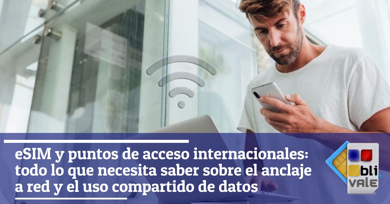 blivale_image_es_eSIM internacionales y puntos de acceso todo lo que necesitas saber_643x337 eSIM y puntos de acceso internacionales: todo lo que necesita saber sobre el anclaje a red y el uso compartido de datos
